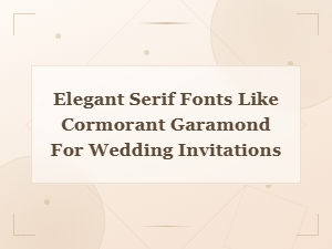 Elegant Serif Fonts Like Cormorant Garamond for Wedding Invitations
