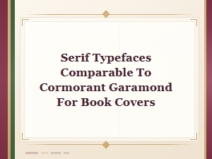 Elegant Serif Typefaces Comparable to Cormorant Garamond for Book Covers