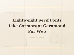 Lightweight Serif Fonts Like Cormorant Garamond for Web