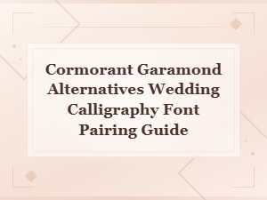 Best Cormorant Garamond Alternatives for Wedding Calligraphy Font Pairing