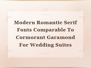 Best Romantic Serif Fonts Like Cormorant Garamond for Wedding Invitations